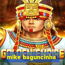 mike baguncinha